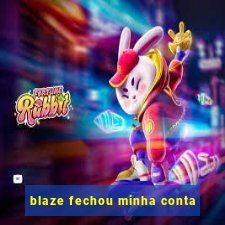 blaze fechou minha conta